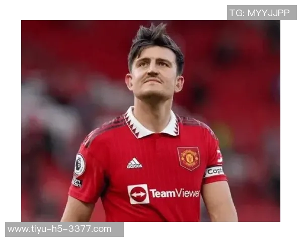 曼联与后卫马奎尔续约初步谈判开启预计将达成一致协议